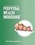 Perpetual Wealth Workbook