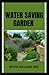 WATER SAVING GARDEN: The Co...