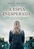 A Espia Inesperada by Tracy Walder