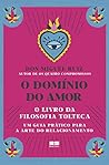 Book cover for O domínio do amor: Um guia prático para a arte do relacionamento (Portuguese Edition)