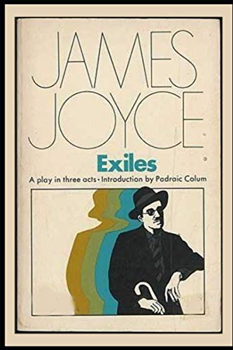 Exiles- A Play in Three Acts by James Joyce Annotated Edition