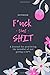 F*ck that Sh*t: A Journal f...