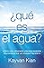 ¿qué es el agua?: Cómo los ...