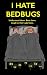 I Hate Bedbugs