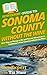HowExpert Guide to Sonoma County without the Wine: 101+ Tips on Things to Do and Tourist Attractions in California’s Wine Country without the Wine