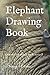Elephant Drawing Book (Anim...