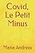 Covid, Le Petit Minus