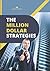 The Million Dollar Strategies: Best Guide for How to Fall in Love with the Process of Becoming a Great Businessman (business analytics data analysis, decision making and ethics field guide)