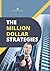The Million Dollar Strategies: Best Guide for How to Fall in Love with the Process of Becoming a Great Businessman (business analytics data analysis, decision making and ethics field guide)