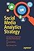 Social Media Analytics Strategy: Using Data to Optimize Business Performance