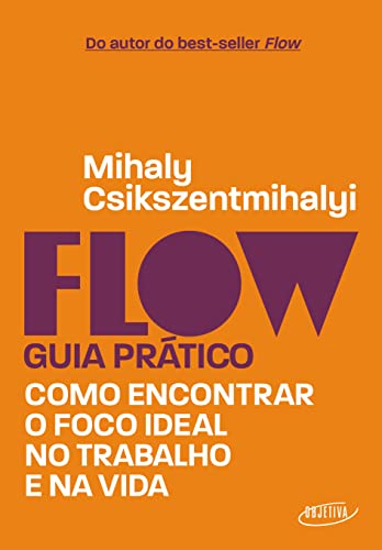 Flow - Guia pratico. Como encontrar o foco ideal no trabalho e na vida (Em Portugues do Brasil)