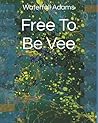 Free To Be Vee
