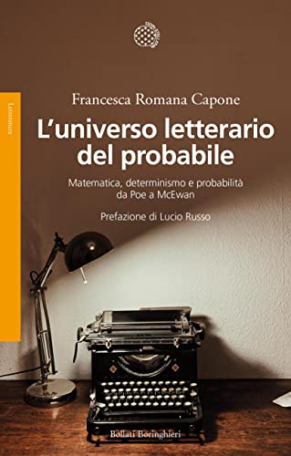 L'universo letterario del probabile: Matematica, determinismo e probabilità da Poe a McEwan (Italian Edition)