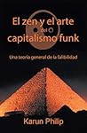 El Zen Y El Arte Del Capitalismo Funk: Una Teoría General De La Falibilidad (Spanish Edition)