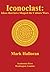 Iconoclast by Mark Halloran