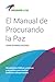 El Manual de Procurando la Paz by John Shindeldecker