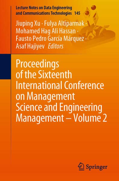 Proceedings of the Sixteenth International Conference on Management Science and Engineering Management – Volume 2 (Lecture Notes on Data Engineering and Communications Technologies, 145)