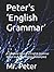 Peter's ‘English Grammar’: A Complete Version of English Grammar (detail study, explanation & examples)