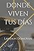 DONDE VIVEN TUS DÍAS