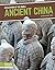 Ancient China (Civilizations of the World (Set of 8))