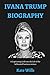 IVANA TRUMP BIOGRAPHY: A Ca...