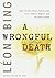 Wrongful Death, A by Leon Bing