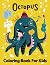 Octopus Coloring Book For Kids by Elisa Robinson