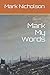 Mark My Words by Mark Nicholson