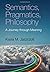 Semantics, Pragmatics, Philosophy: A Journey through Meaning