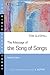 The Message of the Song of Songs: The Lyrics of Love (The Bible Speaks Today Series)