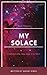 My Solace: A poem collection