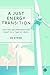 A Just Energy Transition: Getting Decarbonisation Right in a Time of Crisis