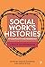 Social Work’s Histories of ...