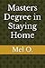 Masters Degree in Staying Home