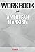 Workbook on American Marxism by Mark R. Levin (Fun Facts & Trivia Tidbits)