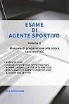 Esame di Agente Sportivo : Manuale di preparazione alla prova speciale FIGC (Italian Edition)