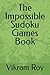 The Impossible Sudoku Games...