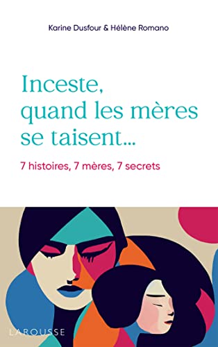 Inceste, quand les mères se taisent: 7 histoires, 7 mères, 7 secrets (Paperback)