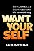 Want Your Self: Shift Your Self-Talk and Unearth the Strength in Who You Were All Along