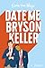 Date me Bryson Keller