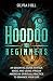 Hoodoo for Beginners: An Essential Guide to Folk Magic and Using African American Spiritual Practice to Enhance Your Life (Spirituality)