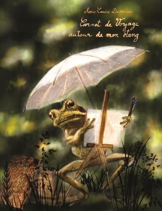 Carnet de voyage autour de mon étang: Le cahier naturaliste d'une grenouille (Hardcover)