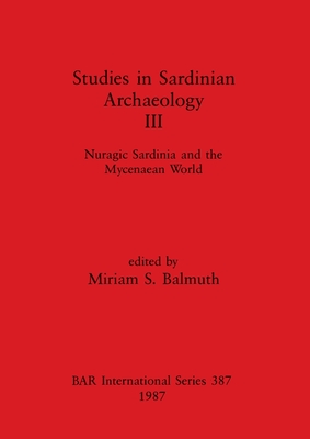 Studies in Sardinian Archaeology III: Nuragic Sardinia and the Mycenaean World