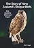 The Story Of New Zealands Unique Birds by Alan Froggatt