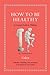 How to Be Healthy: An Ancient Guide to Wellness (Ancient Wisdom for Modern Readers)