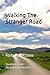 Walking The Stranger Road: ...