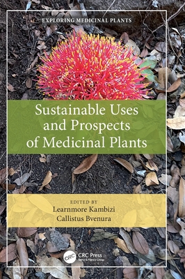 Sustainable Uses and Prospects of Medicinal Plants (Exploring Medicinal Plants)