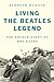 Living the Beatles Legend: The Untold Story of Mal Evans―The Untold Story of the Beatles' Roadie