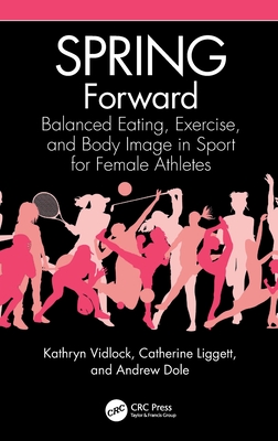 SPRING Forward: Balanced Eating, Exercise, and Body Image in Sport for Female Athletes