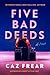 Five Bad Deeds by Caz Frear